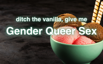 Gender Queer Sex Means More Fun For Everyone!