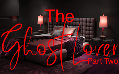 The Ghost Lover Part Two